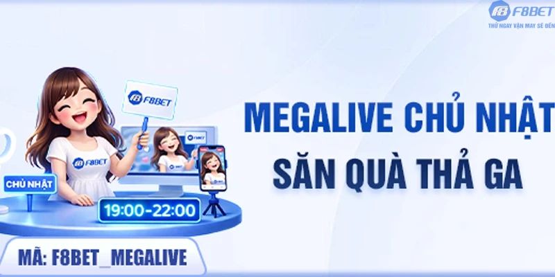 MegaLive Chủ Nhật - Săn quà thả ga F8bet1