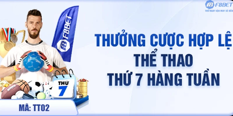 Thưởng cược Thể thao hợp lệ thứ 7 hàng tuần Thưởng cược khuyến mãi Thể thao hợp lệ thứ 7 hàng tuần
