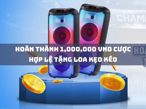 Hoàn thành 1000000 cược hợp lệ tặng ngay loa kéo bluetooth trị giá 10,000,000 vnd